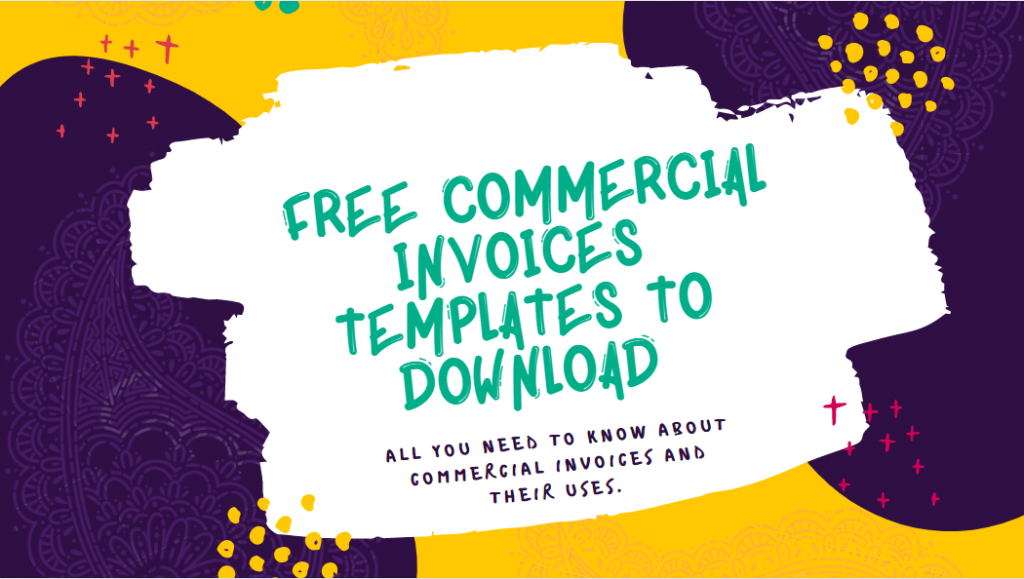 All you need to know about commercial invoices and their uses. We provide Free downloadable templates (1)