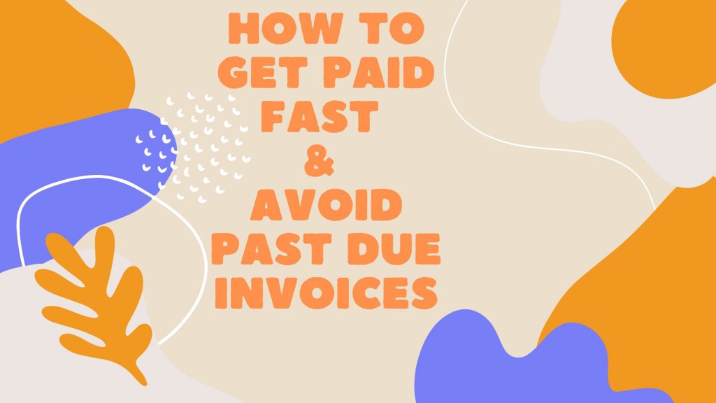 How to Get Paid Fast & Avoid Past Due Invoices
