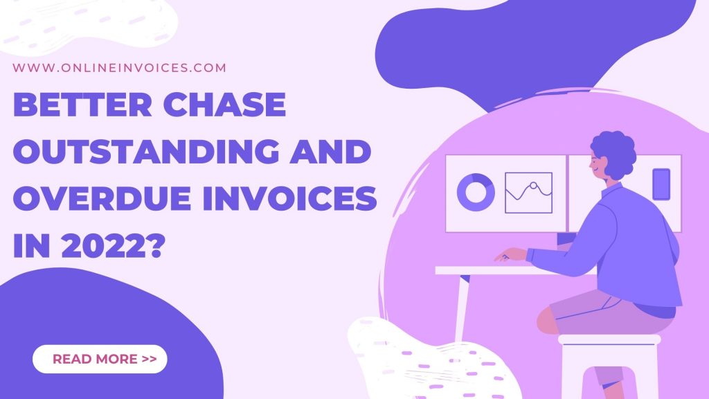 How to better chase outstanding and overdue invoices in 2022